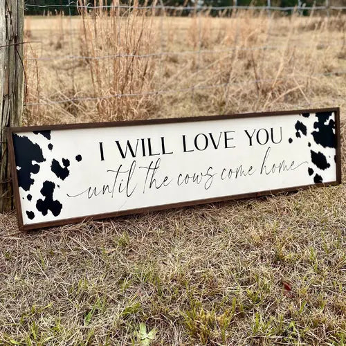 I will love you until the cows come home , Farmhouse Country Home Decor, Cowboy Nursery Wall Decor Over Crib Western Wall Art, Poster No Framed