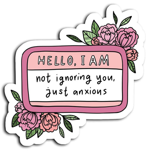 Hello, I Am... Not Ignoring You, Just Anxious (Nametag) - Magnet