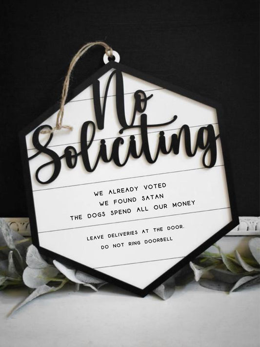 We already voted | We found Sa*an | The dogs spend all out money | Leave deliveries at the door | Do not ring doorbell | No Soliciting Sign |  | Handmade Humorous Door Sign