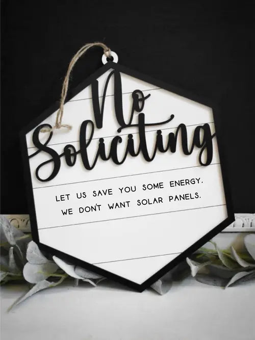 No Soliciting Sign |Let Us Save You Some Energy | We Don't Want Solar Panels |Handmade Humorous Door Sign