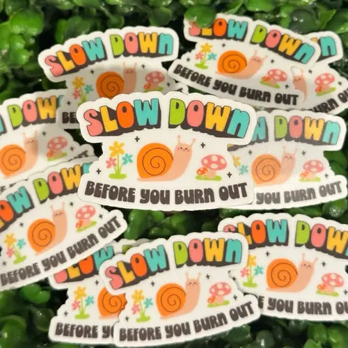 Slow Down before you burn out 2in waterproof sticker