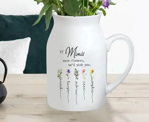 If Mimis Were Flower We'd Pick You With Kids Names , Birth Month Flower Grandma Vase , Mimi Vase , Mother's Day Gift , Gift For Grandma